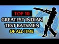 Greatest Indian Test Batsmen Of All-time | Top 10