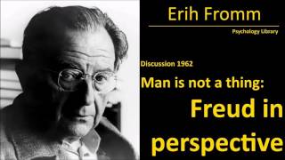 Erich Fromm on Sigmund Freud - Man is not a thing (1962) - Psychology audiobook