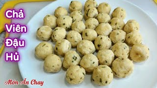 Cách Làm CHẢ VIÊN TỪ ĐẬU HỦ Siêu Dai Để Nấu Lẩu,Nấu Cháo, Canh Ngon Số 1 | Món Chay Ngon Bà Mẹ Quê