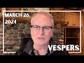 Vespers: March 26, 2024 | Rev. Adam Hamilton