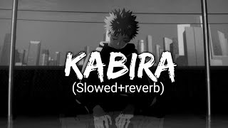 Kabira - Slowed and Reverb | Arijit Singh | YEH JAWANI HAI DEEWANI | Yadrahosh