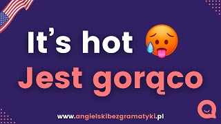 🇺🇸Język angielski: It's hot - jest gorąco | Lekcja dla początkujących | www.angielskibezgramatyki.pl