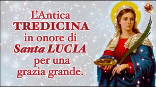 L’Antica Tredicina in onore di Santa LUCIA per una grazia grande.