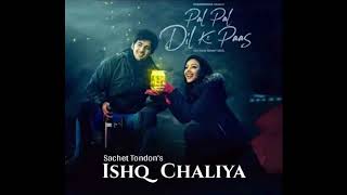 Ishaq Chaliya | Pal Pal Dil Ke Paas | Audio World