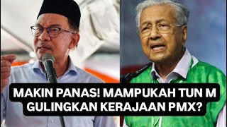 PANAS! MAMPUKAH TUN M GULINGKAN PMX DI PUTRAJAYA?