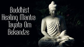 Buddhist Healing Mantra - Tayata Om Bekandze