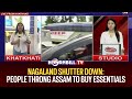 NAGALAND SHUTTER DOWN: PEOPLE THRONG ASSAM TO BUY ESSENTIALS