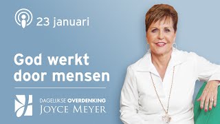 23-01 | GOD WERKT DOOR MENSEN 🤝 – Devotional van Joyce Meyer - Dagelijkse inspiratie #motivation