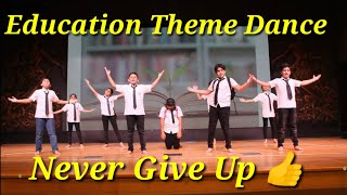 Education Theme Dance | Dance Performance on Annual Day | Never Give Up 👍