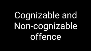 Cognizable and Non-cognizable offence दखलपात्र आणि अदखलपात्र गुन्हे