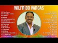 Wilfrido Vargas 2024 MIX Grandes Exitos - El Jardinero, El Baile Del Perrito, El Mono, Volveré