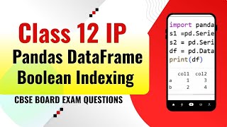 Class 12 IP DataFrame Boolean Indexing | CUET