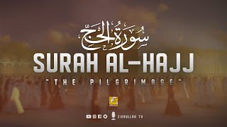 Surah Al-Hajj (الحج|) - Full Heart touching recitation | Calming Quran | Zikrullah TV