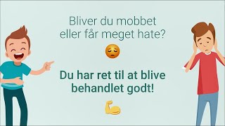 Bliver du mobbet eller får meget hate? Du har ret til at blive behandlet godt!