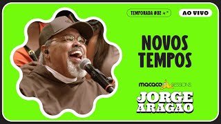 Jorge Aragão - Novos Tempos | Macaco Sessions (Ao Vivo)