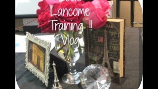 GUYS I WORK FOR LANCOME :: Lancome training vlog !!