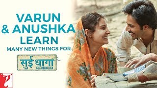 Varun - Anushka learn many new things for Sui Dhaaga - Made In India