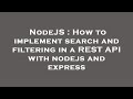 NodeJS : How to implement search and filtering in a REST API with nodejs and express