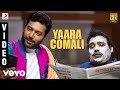 Comali - Yaara Comali Video | Jayam Ravi, Kajal Aggarwal | Hiphop Tamizha