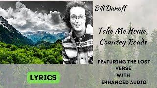 Bill Danoff - Take Me Home, Country Roads Lyrics featuring the lost 2nd verse.