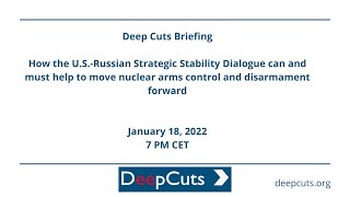 Deep Cuts Briefing  on how the U.S.-Russian Strategic Stability Dialogue can and must make progress
