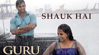 Shauk Hai | Guru | A. R. Rahman