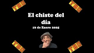 El chiste del día 16 de Enero 2025