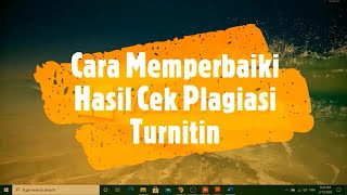 Cara Memperbaiki Hasil Cek Plagiasi Turnitin