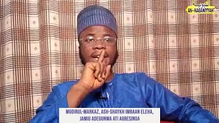 MUDIRUL-MARKAZ, ASH-SHAYKH IMRAAN ELEHA, JAMIU ADEGUNWA ATI AGBESINGA LORI IMO RIWAAYAT/QIRAA'AT