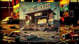 Amber Pacific - Young and Reckless