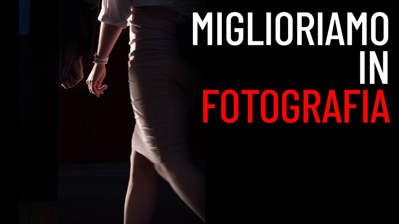 MIGLIORAMENTO IN FOTOGRAFIA: 5 Consigli Per Chi Vuole Migliorare, Non ...