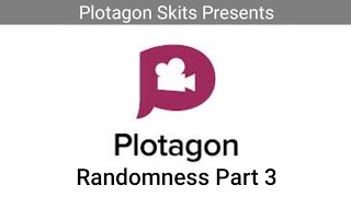 Plotagon Skits - Plotagon Randomness Part 03
