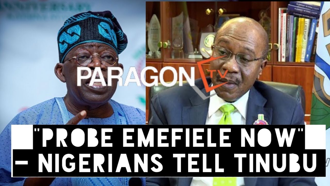 TINUBU SACKS EMEFIELE ----- "PROBE HIM NOW" : NIGERIANS REACTS - YouTube