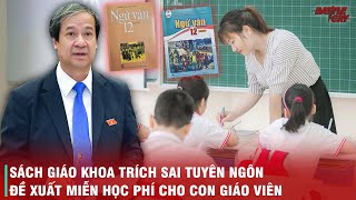 TỪ LÙM XÙM SÁCH GIÁO KHOA ĐẾN ĐỀ XUẤT MIỄN HỌC PHÍ CON GIÁO VIÊN - NHÌN LẠI 1 NĂM ỒN ÀO CỦA GIÁO DỤC