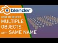 Blender how to select multiple objects with the same name