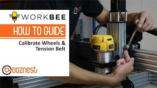 How To Calibrate Wheels \u0026 Tension Belt On Your WorkBee CNC Machine