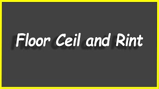 Python Programs #63: Floor, Ceil and Rint
