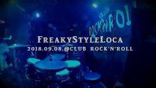 Freaky Style Loca / Bad Flower  @CLUB ROCK'N'ROLL