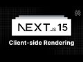 Next.js 15 Tutorial - 48 - Client-side Rendering (CSR)