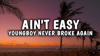 Youngboy Never Broke Again - Ain't Easy (Lyrics)