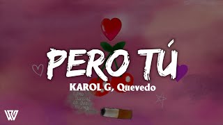 KAROL G, Quevedo - Pero Tú (Letra/Lyrics)