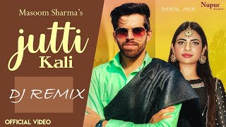 Jutti Kali Remix   Masoom Sharma New Haryanvi Song 2020 Juti Lyade Kali Kali Remix DJ Ujjwal