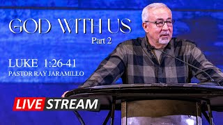 CCRGV Livestream: Luke 1:26-41 - God with Us Part 2 (2nd Service)