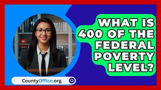 What Is 400 Of The Federal Poverty Level? - CountyOffice.org