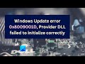 Windows Update error 0x8009001D, Provider DLL failed to initialize correctly