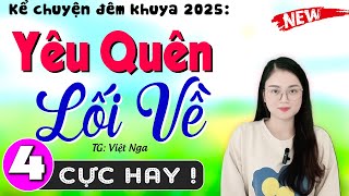 [Tập 4] YÊU QUÊN LỐI VỀ - Truyện ngắn thực tế cực hấp dẫn 2025 | MC Thu Huệ kể chuyện