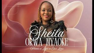 Sheila Orwa Nyaoke - A Celebration of Life