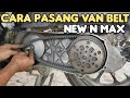 Begini cara pasang van belt Yamaha New N max