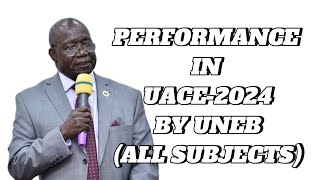 Performance in UACE results 2024 by UNEB | All subjects