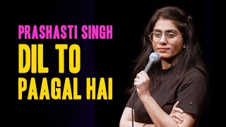 Dil To Paagal Hai | Part 4 of Door Khadi Sharmaaye | Standup Comedy by Prashasti Singh